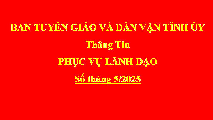 Thông tin phục vụ Lãnh đạo, số tháng 05/2025 